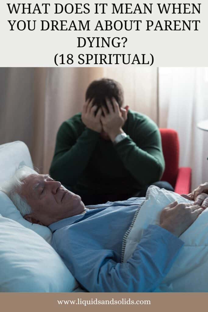Dream About Parent Dying? (18 Spiritual Meanings)